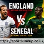 England National Football Team Vs Senegal National Football Team Lineups